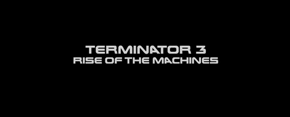 Title card of 'Terminator 3: Rise of the Machines' (Mostow 2003)